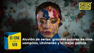 Las series | Aluvión de estrenos: grandes autores, vampiros, Litvinenko y la mejor policía