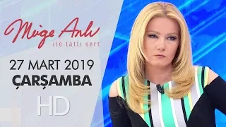 Müge Anlı ile Tatlı Sert 27 Mart 2019 | Çarşamba