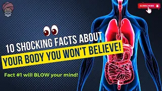 10 Shocking Facts About Your Body You Won't Believe!"