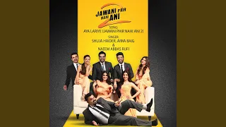 Aya Lariye (Jawani Phir Nahi Ani 2)