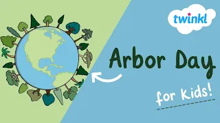 🌳 Arbor Day for Kids | 28 April | How to Save Trees | Twinkl USA