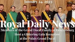 The Grand Ducal Family of Luxembourg Host a Glittering Gala Reception! Plus, Other Royal Daily News!