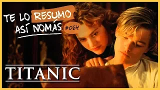 Te Lo Resumo Así Nomás#64 | Titanic