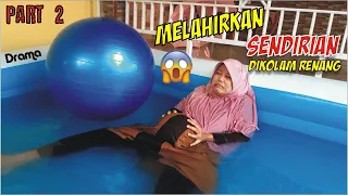 IBU HAMIL MELAHIRKAN DI KOLAM RENANG SENDIRIAN PART 2 - Drama Jayanti Nav Family