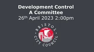 Development Control A Committee - Wednesday, 26th April, 2023 2.00 pm