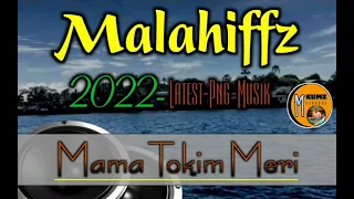 Malahiffz_(Mama Tokim Meri)2022 latest png music