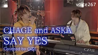 CHAGE and ASKA「SAY YES」 Covered by OZZ / on mic