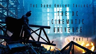 The Dark Knight Trilogy: THE DC CINEMATIC UNIVERSE: Part 3 - ralphthemoviemaker