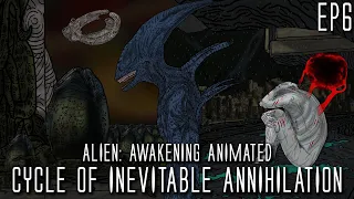 Cycle of Inevitable Annihilation, Alien: Awakening Animated - Episode 6 (Unofficial FanFilm)