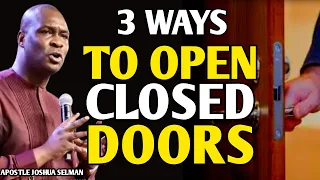 HOW TO OPEN CLOSED DOORS IN YOUR LIFE AND FAMILY | APOSTLE JOSHUA SELMAN