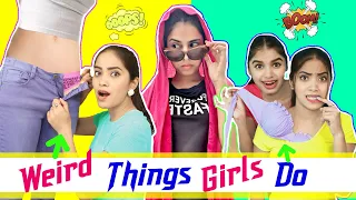 WEIRD Things Girls Do  | Anaysa