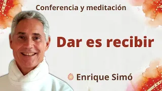 Meditación y conferencia: “Dar es recibir”, con Enrique Simó