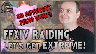 FFXIV EXTREME Raiding - This Feels SO DIFFERENT to WoW!
