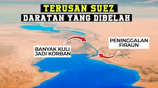 Splitting the Land! These are the Amazing Facts of the Suez Canal