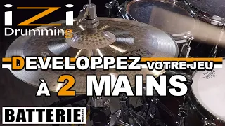 DÉVELOPPEZ votre JEU à 2 MAINS ◊ iZi Drumming ◊ Batterie Magazine 162 ◊ Cours de batterie