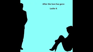 Leslie-X : After the love has gone