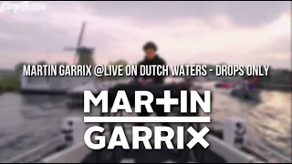 Martin Garrix @Live On Dutch Waters - Drops Only