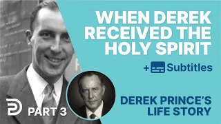 When Derek Received The Holy Spirit | Part 3 | Derek Prince's Life Story