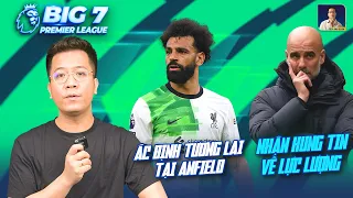 BIG 7 PREMIER LEAGUE: SALAH XÁC ĐỊNH TƯƠNG LAI TẠI ANFIELD, PEP NHẬN HUNG TIN VỀ LỰC LƯỢNG