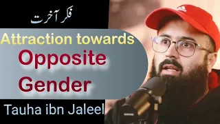 Opposite Gender Attraction by Tauha Ibn Jaleel || Reminder for youth #youthclub