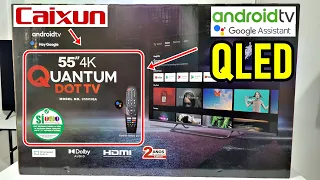CAIXUN QLED Smart TV 4k Android (C55V3QA): UNBOXING AND FULL REVIEW