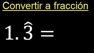 Convertir 1.3 sombrero ( periodico puro a fraccion ) , transformar decimales periodicos puros a