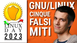 5 FALSI MITI su GNU/LINUX | Morrolinux @ Linux Day Milano 2023