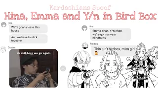 Hina, Emma and Y/n in Bird Box || Tokyo Revengers x Y/n || (KARDASHIANS SPOOF)