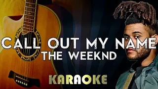 The Weeknd - Call Out My Name | Acoustic Guitar Karaoke Instrumental Lyrics Cover Sing Along