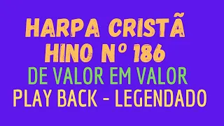 HARPA CRISTÃ 186 | HINO 186 De Valor Em Valor | PLAY BACK - LEGENDADO