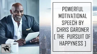 WORLD'S BEST MOTIVATIONAL SPEECH YOU NEED TO LISTEN EVERYDAY BY CHRIS GARDNER(WATCH TILL END)