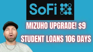 SOFI STOCK! MIZUHO ANALYST MASSIVE UPGRADE! STUDENT LOANS START 106 DAYS!?