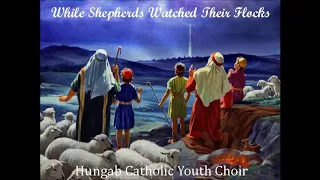 HUNGAB CATHOLIC COMMUNITY YOUTH CHOIR - While Shepherds Watched Their Flocks