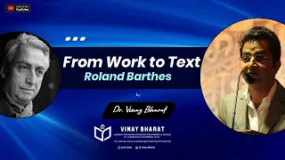 From Work to Text : Roland Barthes by Dr.Vinay Bharat
