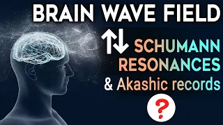 Brain Waves Fields, Akashic Record & Schumann Resonances - Clues to the Global Consciousness Puzzle