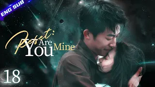 【Multi-sub】Reset: You Are Mine EP18 | Zhang Chuhan, Zhang Kaitai | CDrama Base