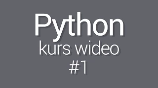 Kurs Python 3 - lekcja 1 - Wprowadzenie do kursu