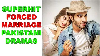 Top 10 Superhit Forced Marriage Pakistani Dramas