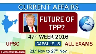 Current Affairs "FUTURE OF TPP?" Capsule-5 of 47th Week(21st Nov to 27th Nov)of 2016