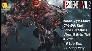 Resident Evil 2 - Cách Giết Boss 4 - NV: Claire - Chế Độ: Khó