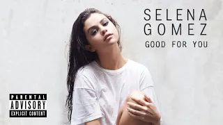 Selena Gomez - Good For You (Solo Alternative Explicit Version)