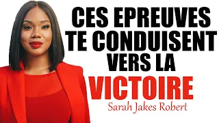 CES EPREUVES TE CONDUISENT VERS TA VICTOIRE | Sarah Jakes Roberts | Traduction Maryline Orcel