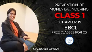 CS Executive| EBCL| Chapter 19|Prevention of Money Laundering |(Class 1) By Adv. Sakshi Aswani