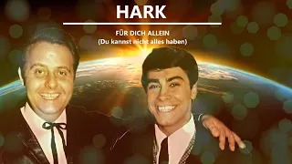 Hark - Für dich allein (Du kannst nicht alles haben) (Coverversion von 1971)(Original von Roy Black)