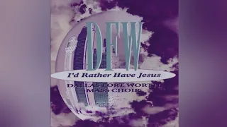 Dallas Fort Worth Mass Choir i'd rather have jesus [slowed down by Melody Wager]