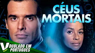 CÉUS MORTAIS | DUBLAGEM EXCLUSIVA | NOVO FILME HD DE AÇÃO COMPLETO DUBLADO EM PORTUGUÊS