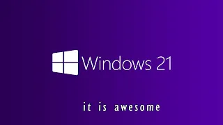 Windows 21 - 2021/The Next generation of Microsoft Windows 2021