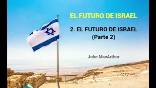 EL FUTURO DE ISRAEL (Parte 2) - John MacArthur