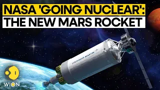 NASA is 'going nuclear' with its new rocket to Mars and beyond | WION Originals