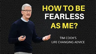 3 Reasons To Be FEARLESS - Tim Cook Life Changing Advices